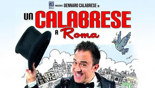 Roma, Teatro Tirso De Molina: 'Un Calabrese a Roma' - dal 20 al 24 Febbraio 2019
